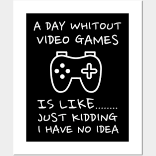 A Day Without Video Games  Video Gamer  For Men Posters and Art